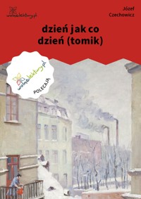 dzień jak co dzień (tomik) - Józef Czechowicz - ebook
