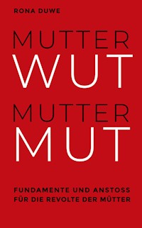 Mutterwut Muttermut - Rona Duwe - ebook