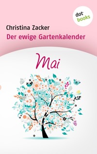 Der ewige Gartenkalender - Band 5: Mai - Christina Zacker - ebook