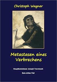Metastasen eines Verbrechens - Christoph  Wagner - ebook