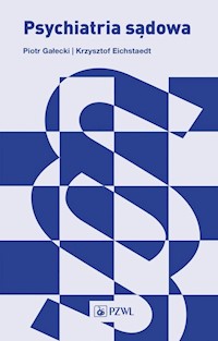 Psychiatria sądowa - Gałecki Piotr, Eichstaedt Krzysztof - książka