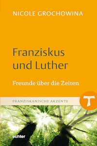 Franziskus und Luther - Nicole Grochowina - ebook