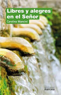 Libres y alegres en el Señor - Carolina Mancini - ebook