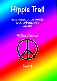 HIPPIE TRAIL - Band 1 - Wolfgang Bendick - ebook