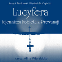 Lucyfera, tajemnicza kobieta z Prowansji - Jerzy Andrzej Masłowski - audiobook