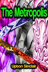 The Metropolis - Upton Sinclair - ebook