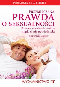 Przemilczana prawda o seksualności - Kim Gaines Eckert - książka