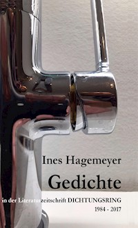 Ines Hagemeyer Gedichte in der Literaturzeitschrift Dichtungsring 1984-2017 - Ines Hagemeyer - ebook