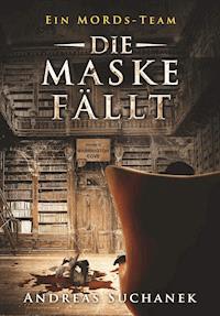 Ein MORDs-Team - Band 18: Die Maske fällt - Suchanek Andreas - ebook