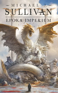 Epoka imperium. Legendy Pierwszego Imperium. Tom 6 - Michael J.Sullivan - ebook