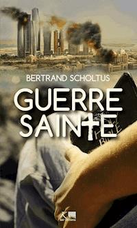 Guerre sainte - Bertrand Scholtus - ebook