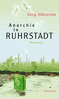 Anarchie in Ruhrstadt - Jörg Albrecht - ebook