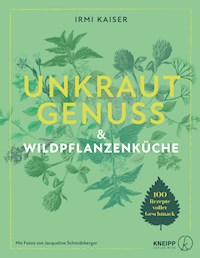 Unkrautgenuss & Wildpflanzenküche - Irmi Kaiser - ebook