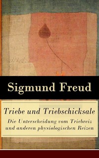 Triebe und Triebschicksale - Die Unterscheidung vom Triebreiz und anderen physiologischen Reizen - Sigmund Freud - ebook