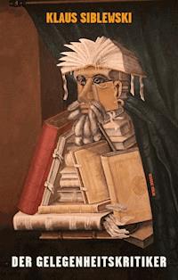 Der Gelegenheitskritiker - Klaus Siblewski - ebook