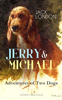 JERRY & MICHAEL – Adventures of Two Dogs (Children's Book Classic) - Jack London - ebook
