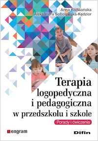 Terapia logopedyczna i pedagogiczna w przedszkolu i szkole - Radwańska Anna, Sobolewska-Kędzior Aleksandra - książka