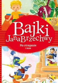 Bajki Jana Brzechwy Na straganie i inne - Brzechwa Jan - książka