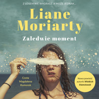 Zaledwie moment - Liane Moriarty - audiobook