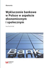Wykluczenie bankowe w Polsce w aspekcie ekonomicznym i społecznym - Kuchciak Iwa - książka