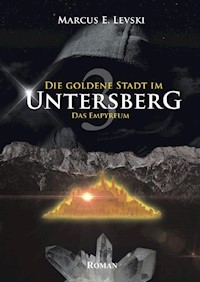 Die Goldene Stadt im Untersberg 3 - Marcus E. Levski - ebook