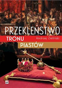 Przekleństwo tronu Piastów - Andrzej Zieliński - książka