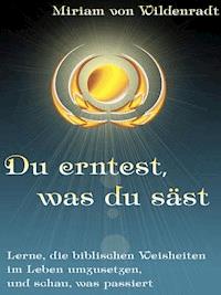 Du erntest, was du säst - Miriam von Wildenradt - ebook