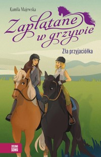 Zaplątane w grzywie. Zła przyjaciółka - Majewska Kamila - ebook + książka