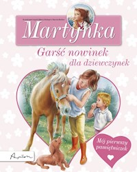 Martynka Garść nowinek dla dziewczynek Mój pierwszy pamiętniczek -  - książka