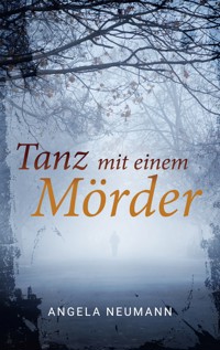 Tanz mit einem Mörder - Angela Neumann - ebook