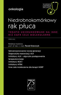 Niedrobnokomórkowy rak płuca. Terapie ukierunkowane na inne niż EGFR cele molekularne - Paweł Krawczyk - książka