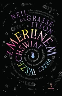 Z Merlinem przez wszechświat. Planety, gwiazdy, galaktyki, czarne dziury – kosmiczna podróż aż po krańce poznania - Neil deGrasse Tyson - książka