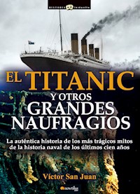 El Titanic y otros grandes naufragios - Víctor San Juan - ebook