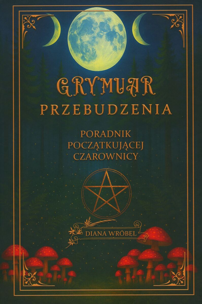 Grymuar przebudzenia: poradnik początkującej czarownicy - Diana Wróbel - książka