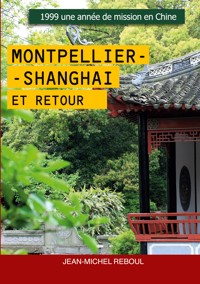 Montpellier-Shanghai et retour - Jean-Michel Reboul - ebook