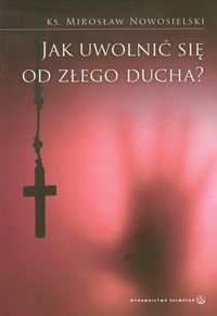 Jak uwolnić się od złego ducha - Nowosielski Mirosław - książka