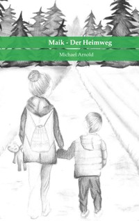 Maik - Der Heimweg - Michael Arnold - ebook