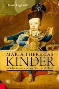 Maria Theresias Kinder - Hanne Egghardt - ebook