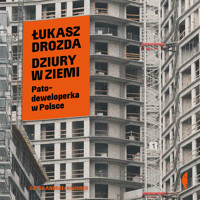 Dziury w ziemi. Patodeweloperka w Polsce - Łukasz Drozda - ebook + audiobook