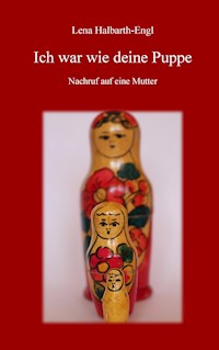 Ich war wie deine Puppe - Lena Halbarth-Engl - ebook