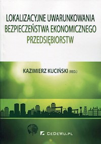 Lokalizacyjne uwarunkowania bezpieczeństwa ekonomicznego przedsiębiorstw -  - książka