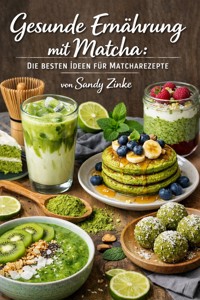 Gesunde Ernährung mit Matcha - Sandy Zinke - ebook