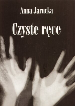 Czyste ręce - Anna Jarucka - książka
