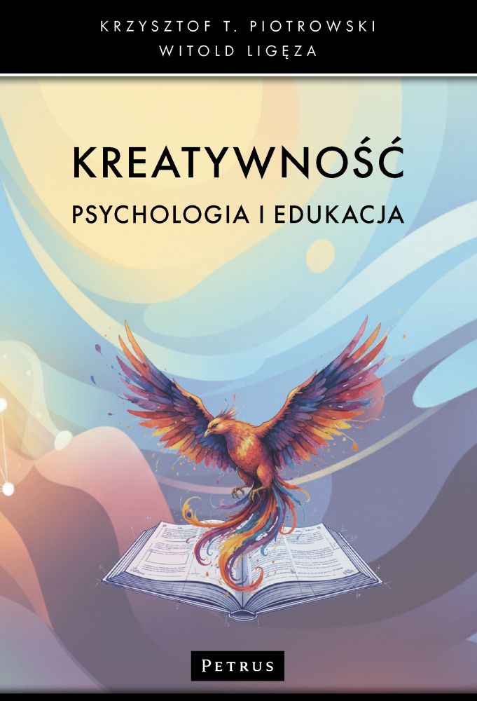 Kreatywność. Psychologia i edukacja - dr Krzysztof T. Piotrowski, dr Witold Ligęza - książka