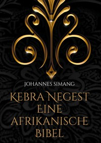 Kebra Negest Eine afrikanische Bibel - Johannes Simang - ebook