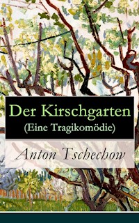 Der Kirschgarten (Eine Tragikomödie) - Anton Tschechow - ebook