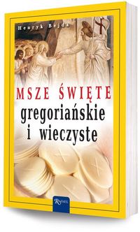 Msze święte gregoriańskie i wieczyste - Henryk Bejda - ebook + książka