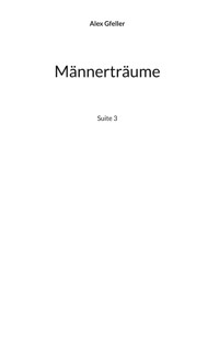 Männerträume - Alex Gfeller - ebook