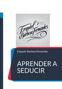 Aprender a seducir - Ezequiel Barbosa Fernandes - ebook