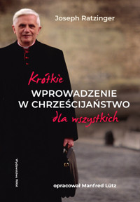 Krótkie wprowadzenie w chrześcijaństwo dla wszystkich - Joseph Ratzinger - ebook